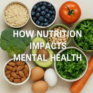 How Nutrition Impacts Mental Health