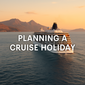 Planning a Cruise Holiday