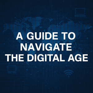 A Guide to Navigate the Digital Age